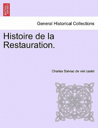 Histoire de La Restauration. Tome Deuxieme