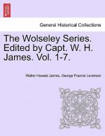 Wolseley Series. Edited by Capt. W. H. James. Vol. I.
