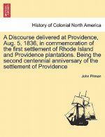 Discourse Delivered at Providence, Aug. 5, 1836, in Commemoration of the First Settlement of Rhode Island and Providence Plantations. Being the Second