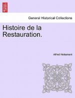 Histoire de La Restauration. Tome Premier.