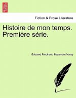 Histoire de Mon Temps. Premiere Serie.