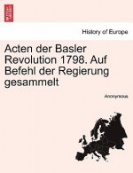 Acten Der Basler Revolution 1798. Auf Befehl Der Regierung Gesammelt