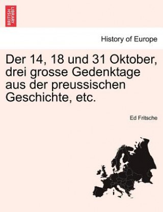 14, 18 Und 31 Oktober, Drei Grosse Gedenktage Aus Der Preussischen Geschichte, Etc.