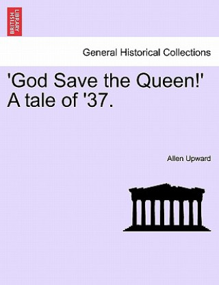 'God Save the Queen!' a Tale of '37.