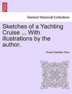 Sketches of a Yachting Cruise ... with Illustrations by the Author.
