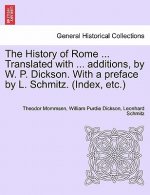 History of Rome ... Translated with ... Additions, by W. P. Dickson. with a Preface by L. Schmitz. (Index, Etc.) Volume III, New Edition