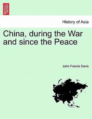 China, during the War and since the Peace
