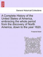 Complete History of the United States of America, Embracing the Whole Period from the Discovery of North America, Down to the Year 1820. Vol. II.