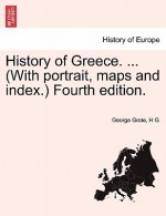 History of Greece. ... (with Portrait, Maps and Index.) Fourth Edition. Vol. VII
