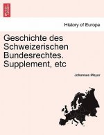 Geschichte des Schweizerischen Bundesrechtes. Supplement, etc VOL.I