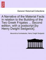Narrative of the Material Facts in relation to the Building of the Two Greek Frigates ... Second edition, with a postscript [by Henry Dwight Sedgwick]