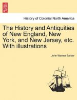 History and Antiquities of New England, New York, and New Jersey, etc. With illustrations