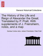 History of the Life and Reign of Alexander the Great. Translated by P. Pratt. With supplements of J. Freinsheim, notes, and a map. VOL. I.