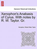 Xenophon's Anabasis of Cyrus. with Notes by R. W. Taylor. Gr. Book II
