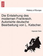 Entstehung Des Modernen Frankreich. Autorisirte Deutsche Bearbeitung Von L. Katscher. Dritter Band