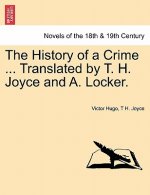 History of a Crime ... Translated by T. H. Joyce and A. Locker. Vol. III