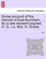 Some Account of the Hamlet of East Burnham. ... by a Late Resident [signed