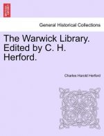 Warwick Library. Edited by C. H. Herford.
