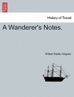 Wanderer's Notes. Vol. I