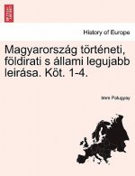 Magyarorszag Torteneti, Foldirati S Allami Legujabb Leirasa. Kot. 1-4. Harmadik Koetet