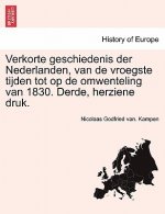 Verkorte geschiedenis der Nederlanden, van de vroegste tijden tot op de omwenteling van 1830. Derde, herziene druk. EERSTE DEEL