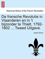 de Fransche Revolutie in Vlaanderen En in 't Bijzonder Te Thielt, 1792-1802 ... Tweed Uitgave.