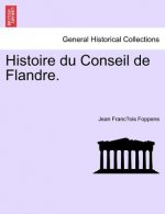 Histoire Du Conseil de Flandre.