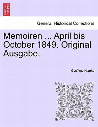 Memoiren ... April Bis October 1849. Original Ausgabe.