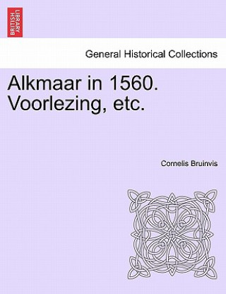 Alkmaar in 1560. Voorlezing, Etc.