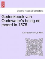 Gedenkboek Van Oudewater's Beleg En Moord in 1575.
