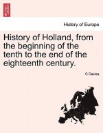 History of Holland, from the beginning of the tenth to the end of the eighteenth century. Volume the First.