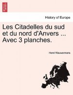 Les Citadelles Du Sud Et Du Nord D'Anvers ... Avec 3 Planches.