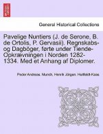 Pavelige Nuntiers (J. de Serone, B. de Ortolis, P. Gervasii). Regnskabs-Og Dagboger, Forte Under Tiende-Opkraevningen I Norden 1282-1334. Med Et Anhan