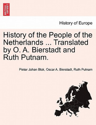 History of the People of the Netherlands ... Translated by O. A. Bierstadt and Ruth Putnam. Part II