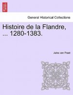 Histoire de La Flandre, ... 1280-1383.