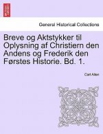 Breve og Aktstykker til Oplysning af Christiern den Andens og Frederik den Forstes Historie. Bd. 1.