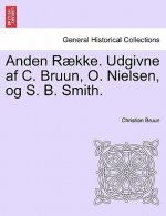 Anden Raekke. Udgivne AF C. Bruun, O. Nielsen, Og S. B. Smith. Anden Raekke. Forste Bind.