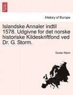 Islandske Annaler indtil 1578. Udgivne for det norske historiske Kildeskriftfond ved Dr. G. Storm.