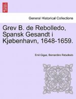 Grev B. de Rebolledo, Spansk Gesandt I Kjobenhavn, 1648-1659.