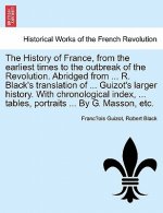History of France, from the earliest times to the outbreak of the Revolution. Abridged from ... R. Black's translation of ... Guizot's larger history.