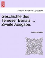 Geschichte Des Temeser Banats ... Zweite Ausgabe.