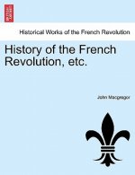 History of the French Revolution, Etc. Vol. IV.