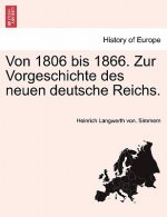 Von 1806 Bis 1866. Zur Vorgeschichte Des Neuen Deutsche Reichs.