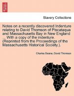 Notes on a Recently Discovered Indenture Relating to David Thomson of Piscataqua and Massachusetts Bay in New England ... with a Copy of the Indenture