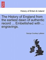 History of England from the Earliest Dawn of Authentic Record ... Embellished with ... Engravings.