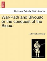 War-Path and Bivouac, or the conquest of the Sioux.