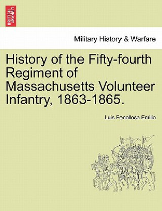History of the Fifty-Fourth Regiment of Massachusetts Volunteer Infantry, 1863-1865.