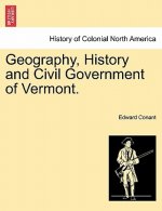 Geography, History and Civil Government of Vermont.