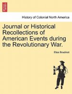 Journal or Historical Recollections of American Events During the Revolutionary War.