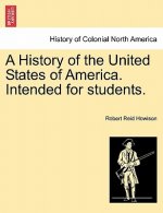 History of the United States of America. Intended for Students.